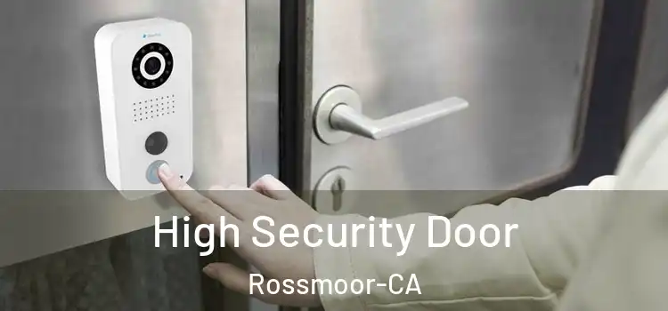  High Security Door Rossmoor-CA